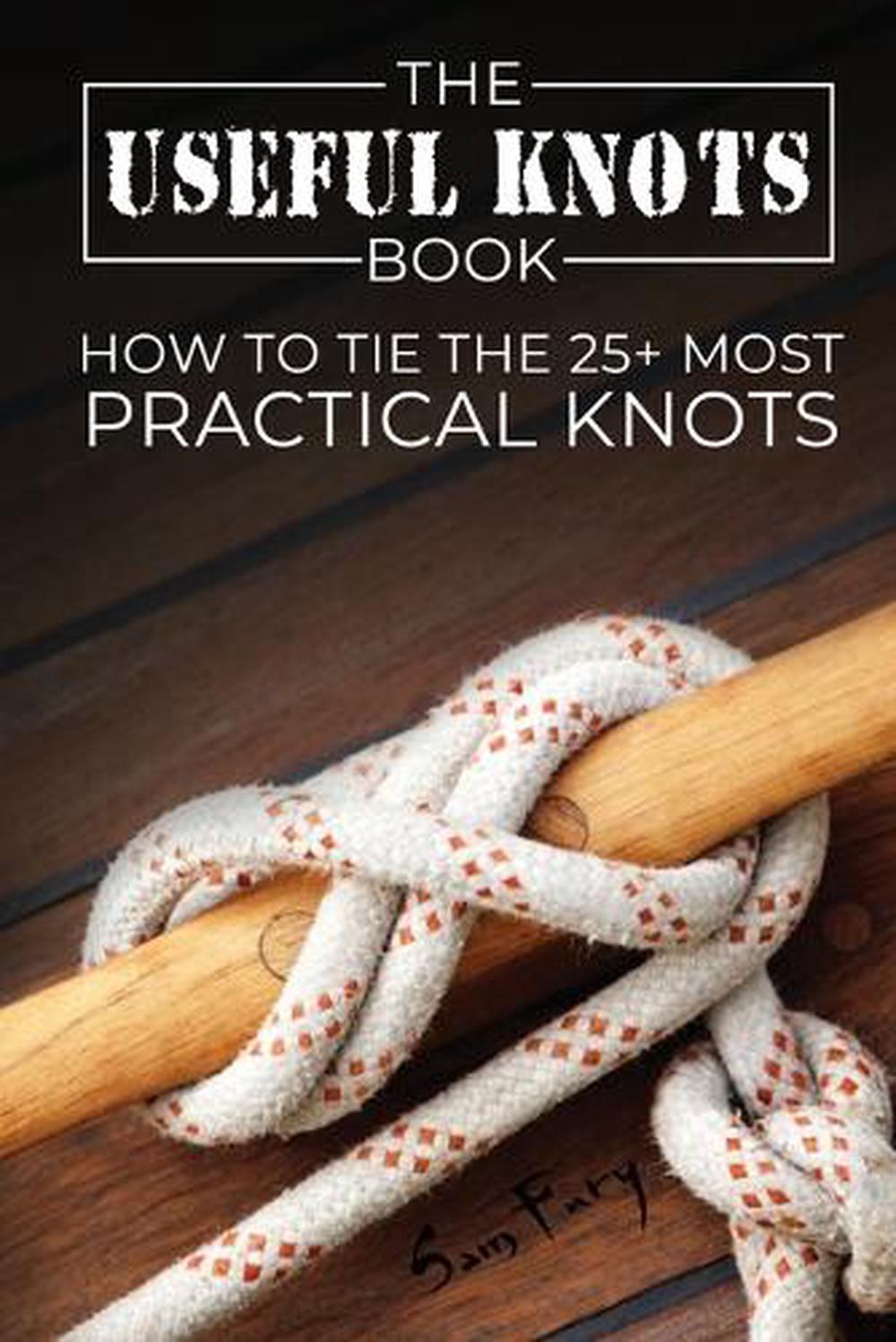 Useful Knots Book How To Tie The 25 Most Practical Knots By Sam Fury 