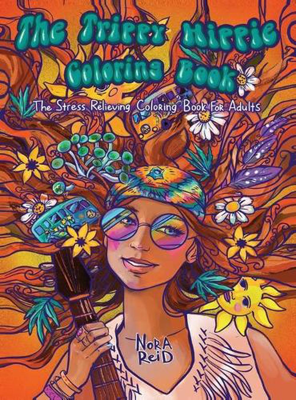 Download The Trippy Hippie Coloring Book - the Stress Relieving Coloring Book for Adults 9781925992861 | eBay