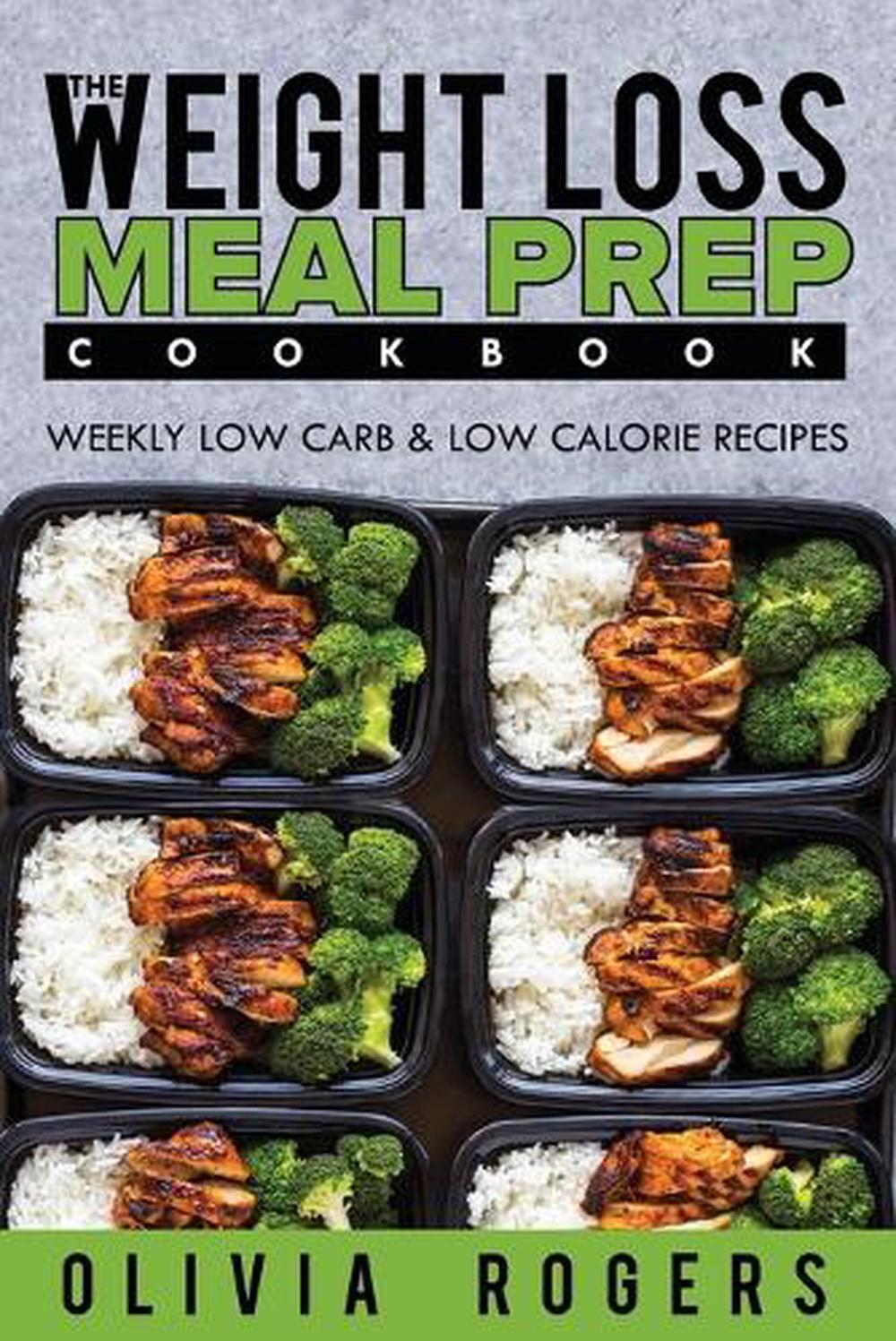 Meal Prep The Weight Loss Meal Prep Cookbook Weekly Low Carb And Low 