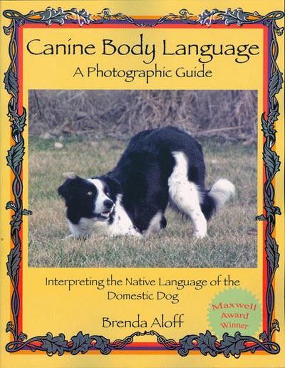 Canine Body Language: A Photographic Guide: Interpreting the Native by Brenda Al