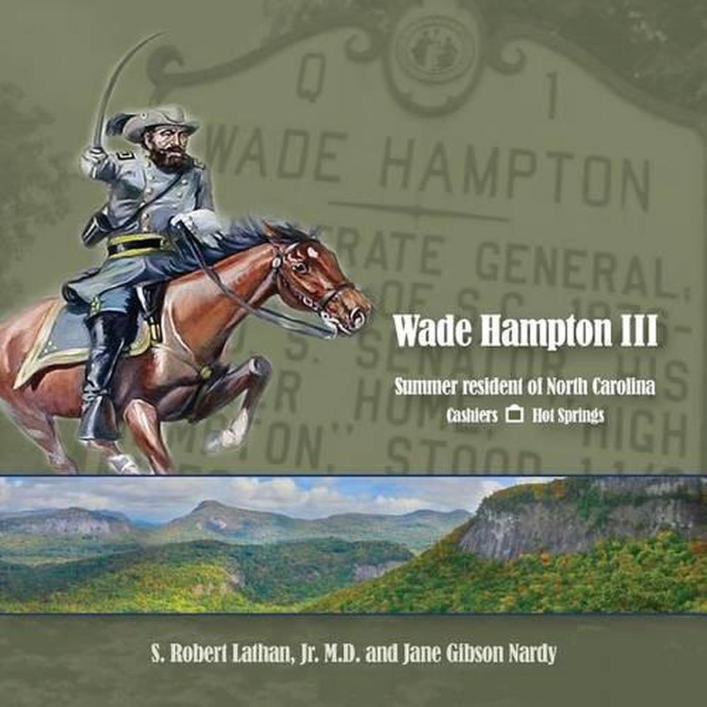 Wade Hampton Iii Summer Resident Of North Carolina By S Robert Lathan