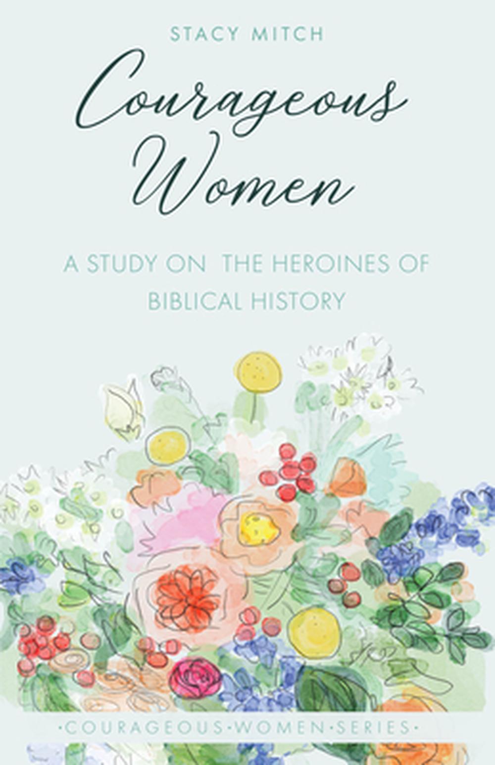 courageous-women-a-study-of-the-heroines-of-biblical-history-by-stacy