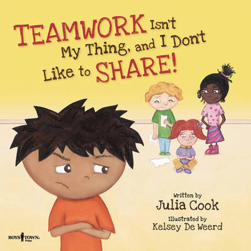 Teamwork isn't My Thing, and I Don't Like to Share! by Julia Cook ...