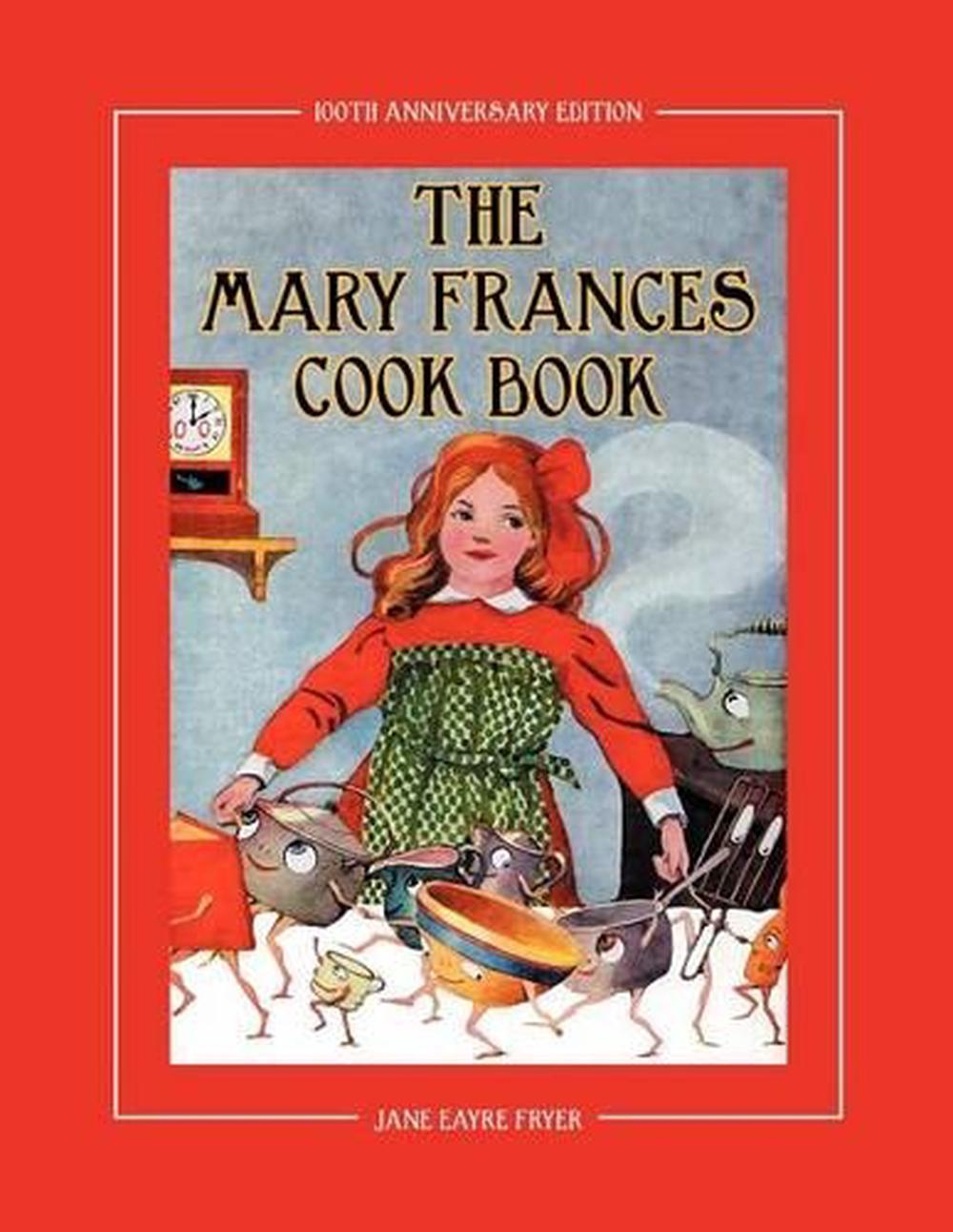 The Mary Frances Cook Book 100th Anniversary Edition: A Children's ...