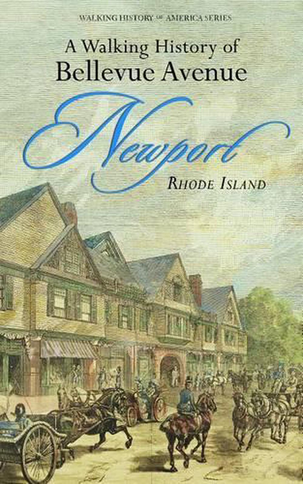 A Walking History of Bellevue Avenue, Newport, Rhode Island by John R