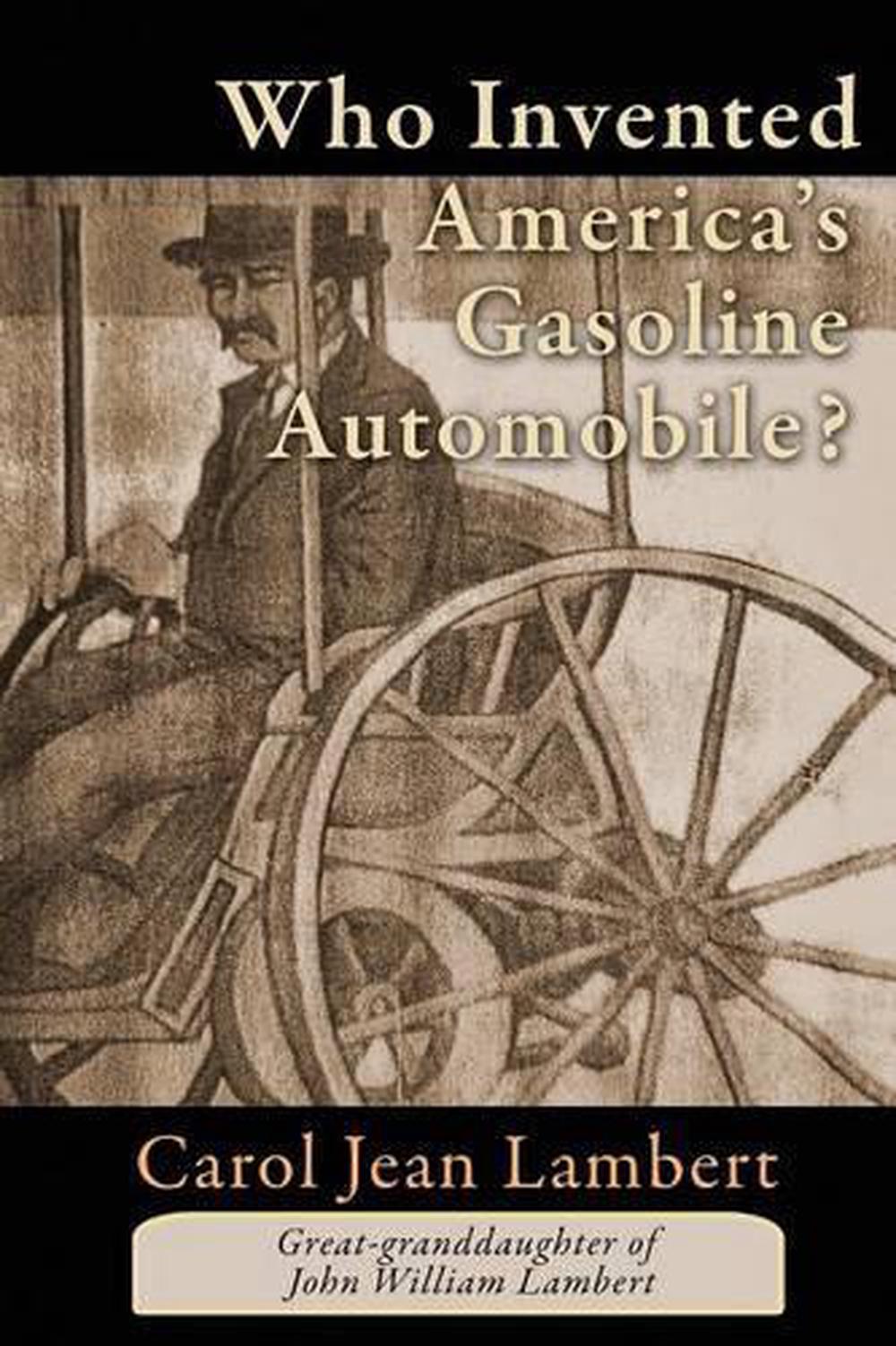 Who Invented America's Gasoline Automobile? by Carol Jean ...