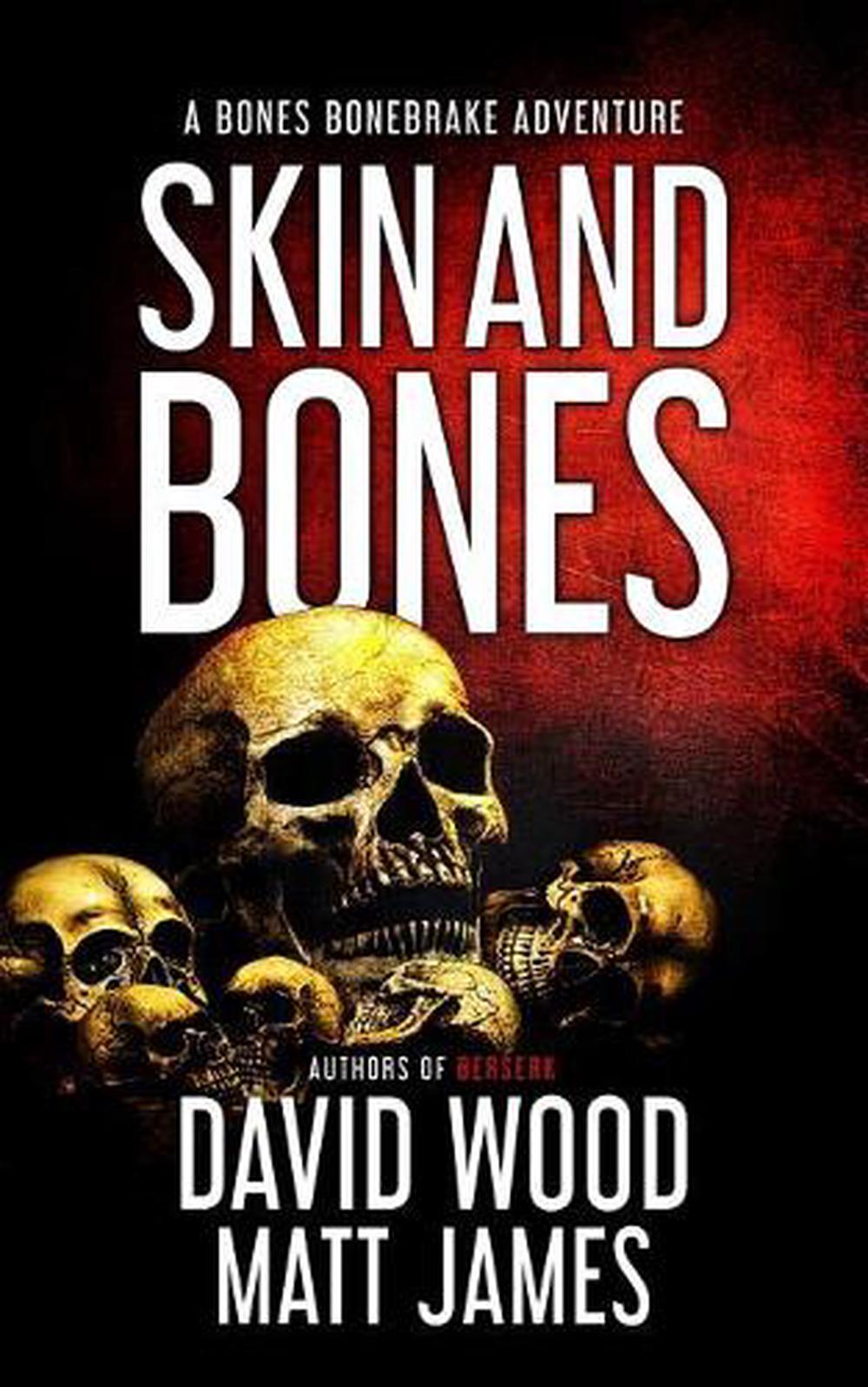 Skin and Bone. Bones'a. David Woods books. Be all Skin and Bones. Skin and bones david