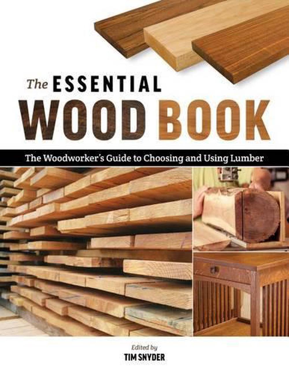 The Essential Wood Book: The Woodworker's Guide To Choosing And Using ...