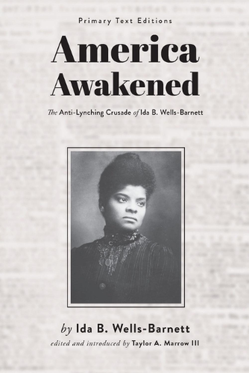 America Awakened The AntiLynching Crusade of Ida B