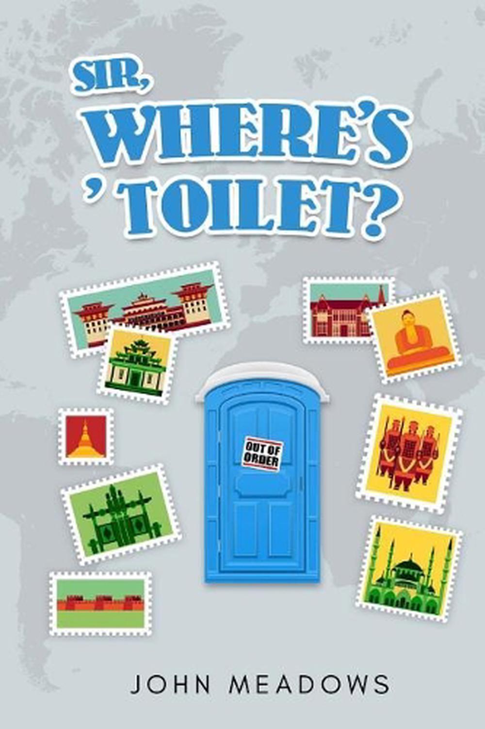 Sir, Where's ' Toilet? by John Meadows (English) Paperback ...