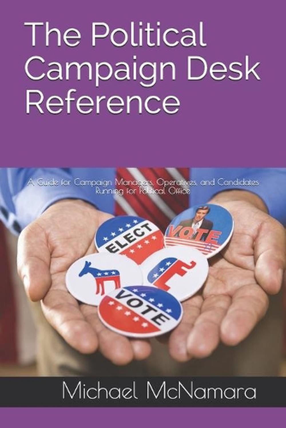 The Political Campaign Desk Reference: A Guide for ...