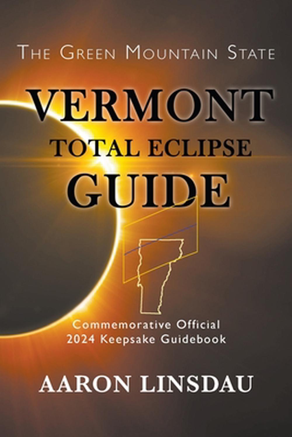 Vermont Total Eclipse Guide Official Commemorative 2024 Keepsake