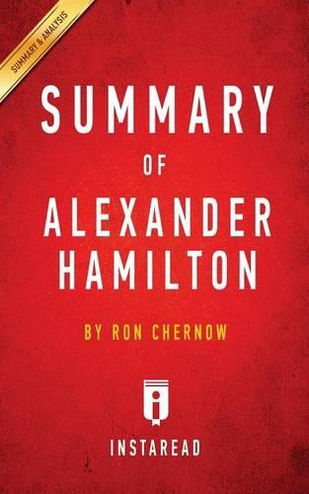 Summary of Alexander Hamilton by Ron Chernow Includes Analysis by