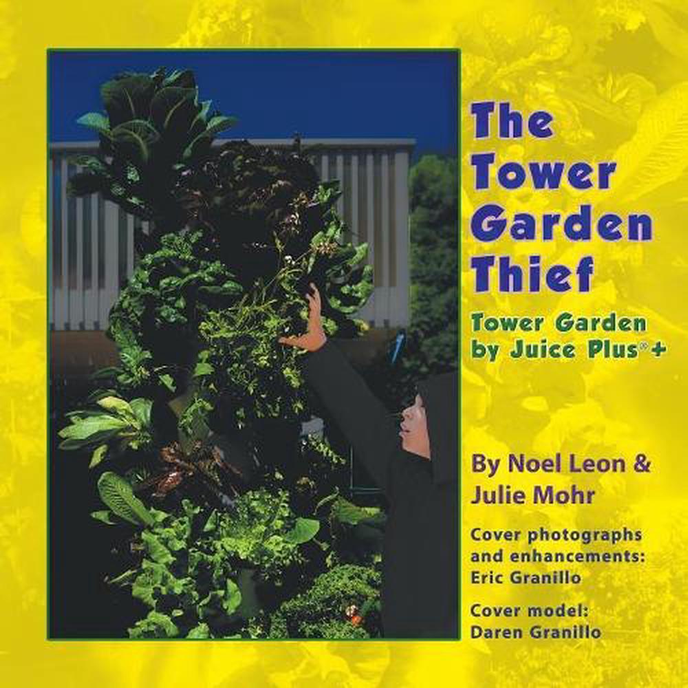 Tower Garden Thief Tower Garden By Juice Plus R By Leon Noel