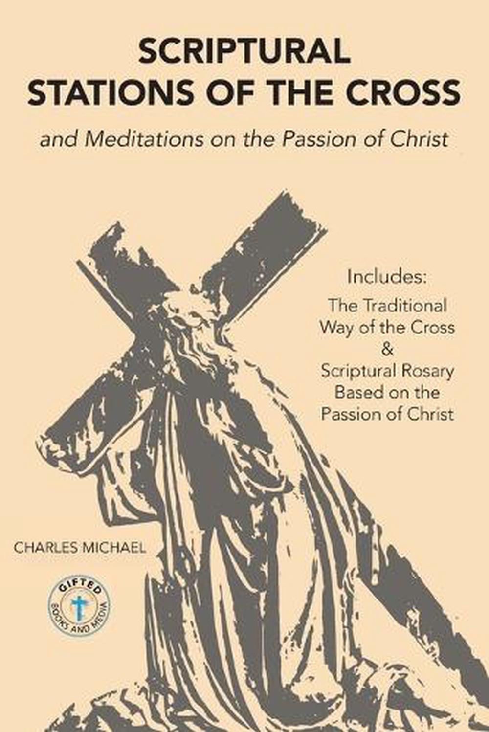 Scriptural Stations of the Cross And Meditations on the Passion of