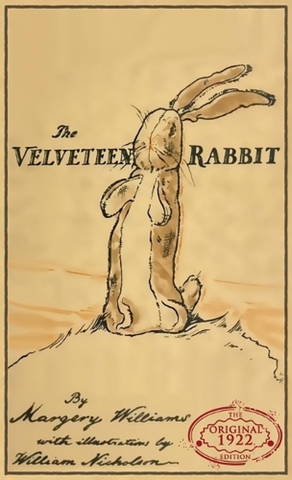 The Velveteen Rabbit Or, How Toys Become Real by Margery Williams The Velveteen Rabbit Or, How Toys Become Real by Margery Williams