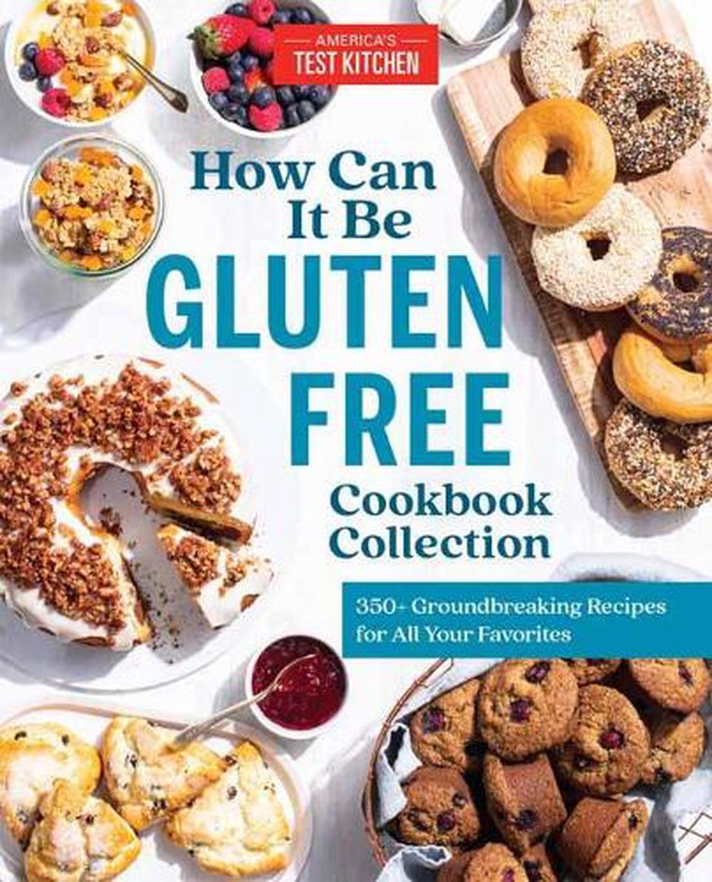 The How Can It Be Gluten Free Cookbook Collection: 350+ Groundbreaking ...
