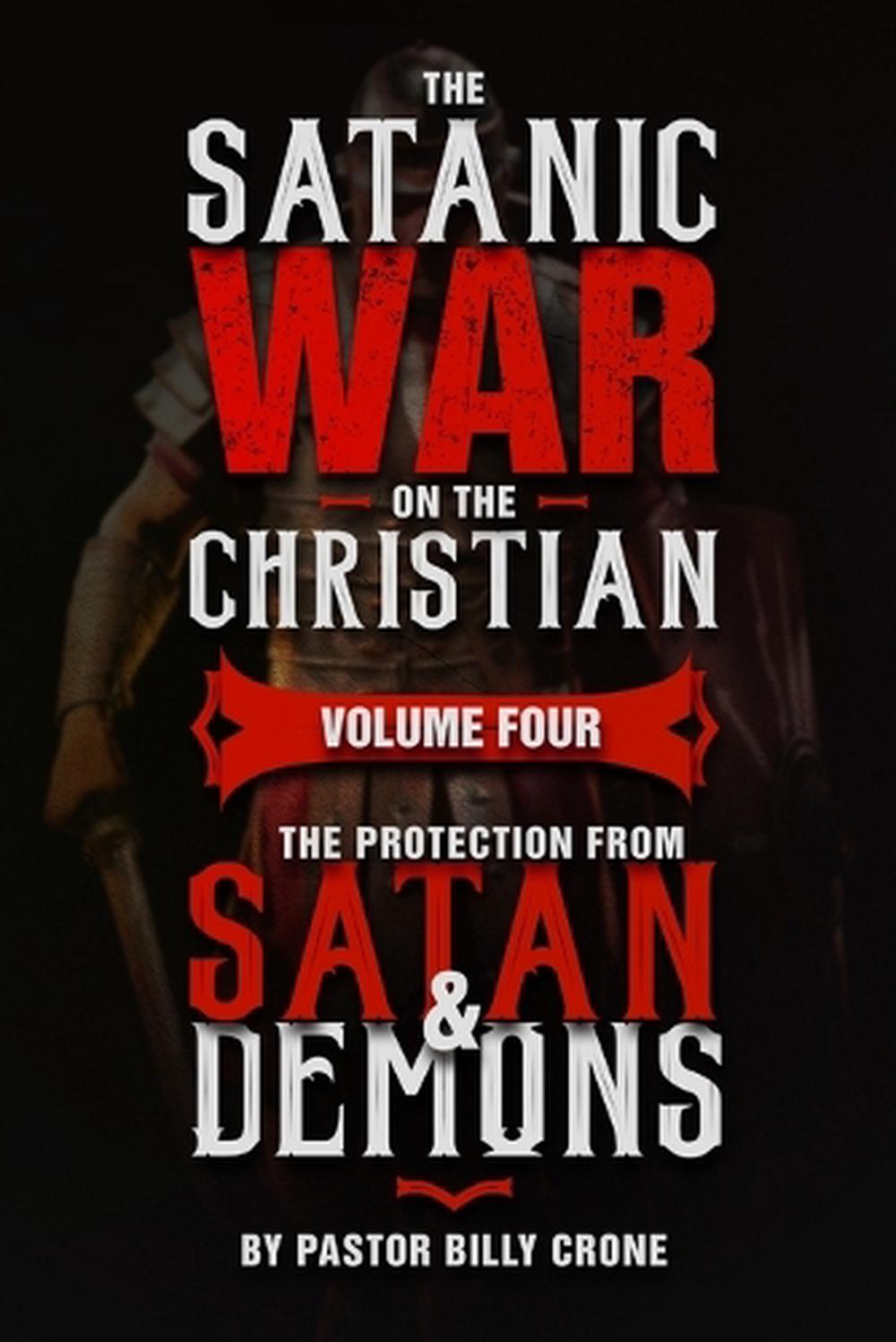 Satanic War On The Christian Vol4 The Protection From Satan And Demons
