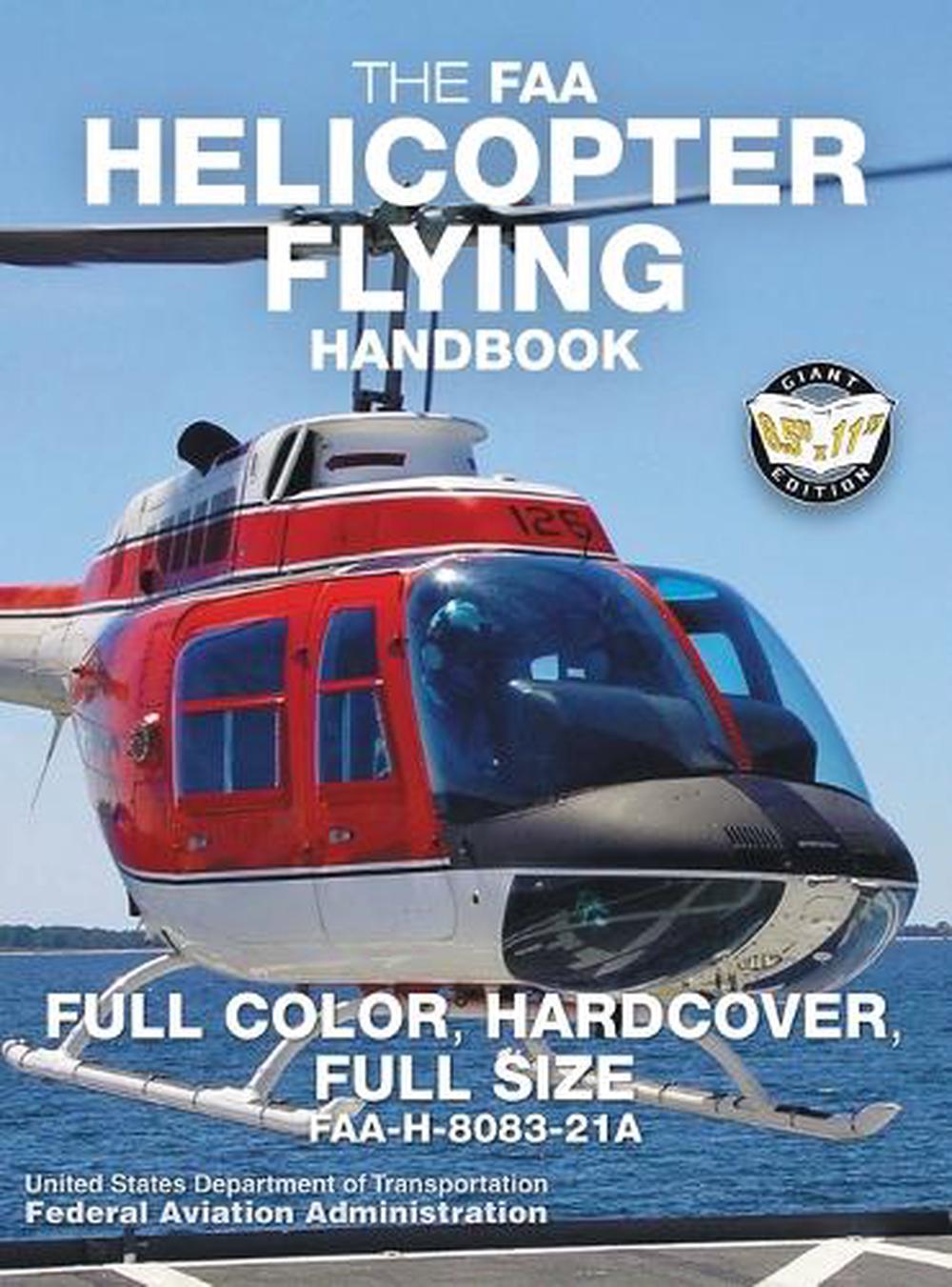 The FAA Helicopter Flying Handbook Full Color, Hardcover, Full Size FAAH808 9781949117066