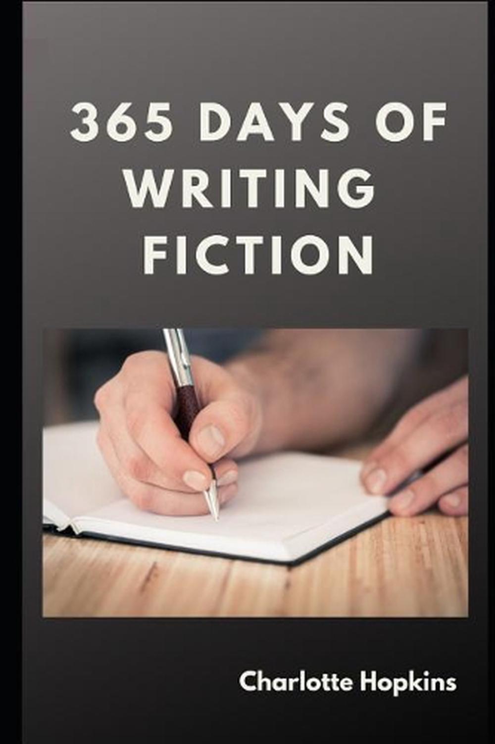 365 Days of Writing Fiction by Charlotte Hopkins (English