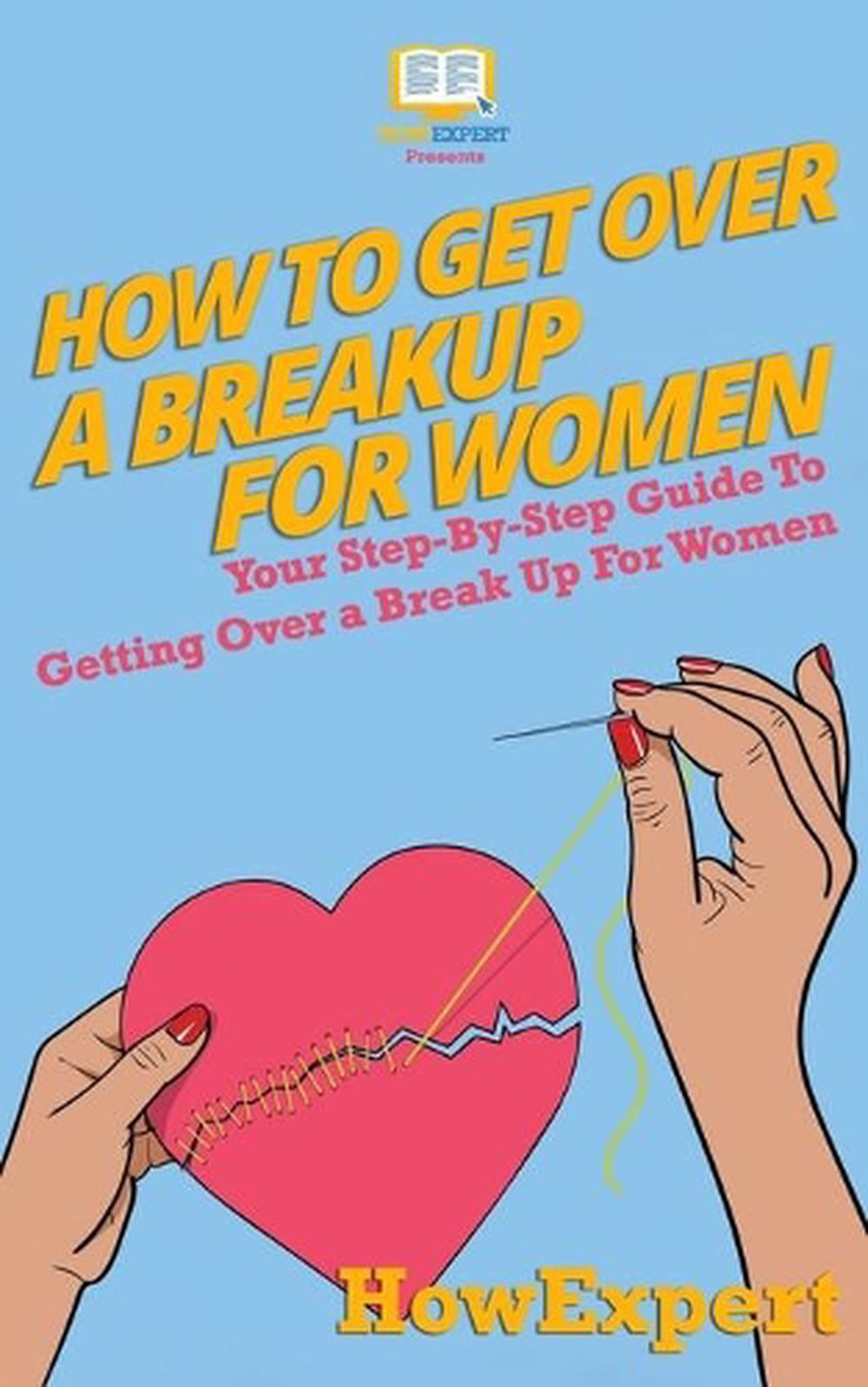 How To Get Over A Break Up For Women By Howexpert English Paperback Book Free 9781950864294 Ebay