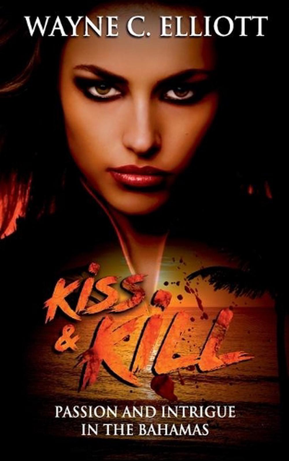 Kiss and Kill by Wayne Elliott (English) Paperback Book Free Shipping