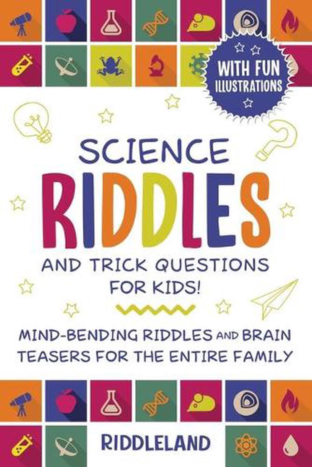 Science Riddles and Trick Questions for Kids: Mind Bending Riddles