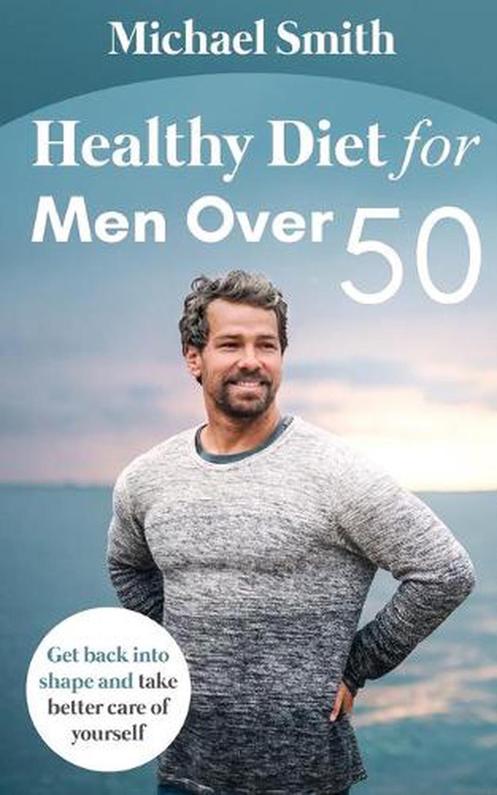 Healthy Diet for Men Over 50: Get Back into Shape and Take Better Care