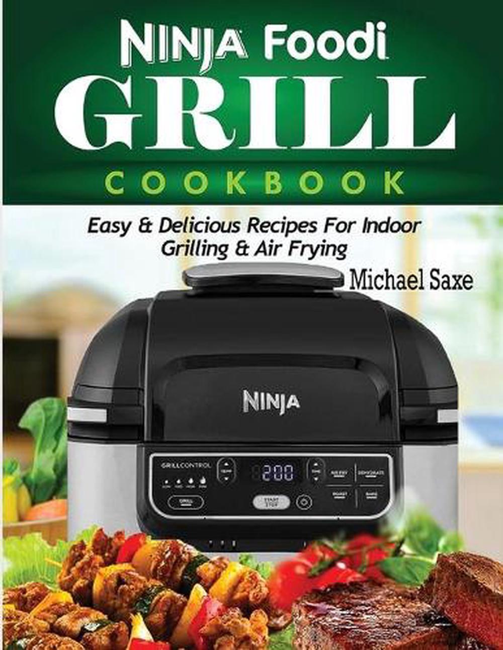 Ninja Foodi Grill Cookbook Easy & Delicious Recipes for Indoor