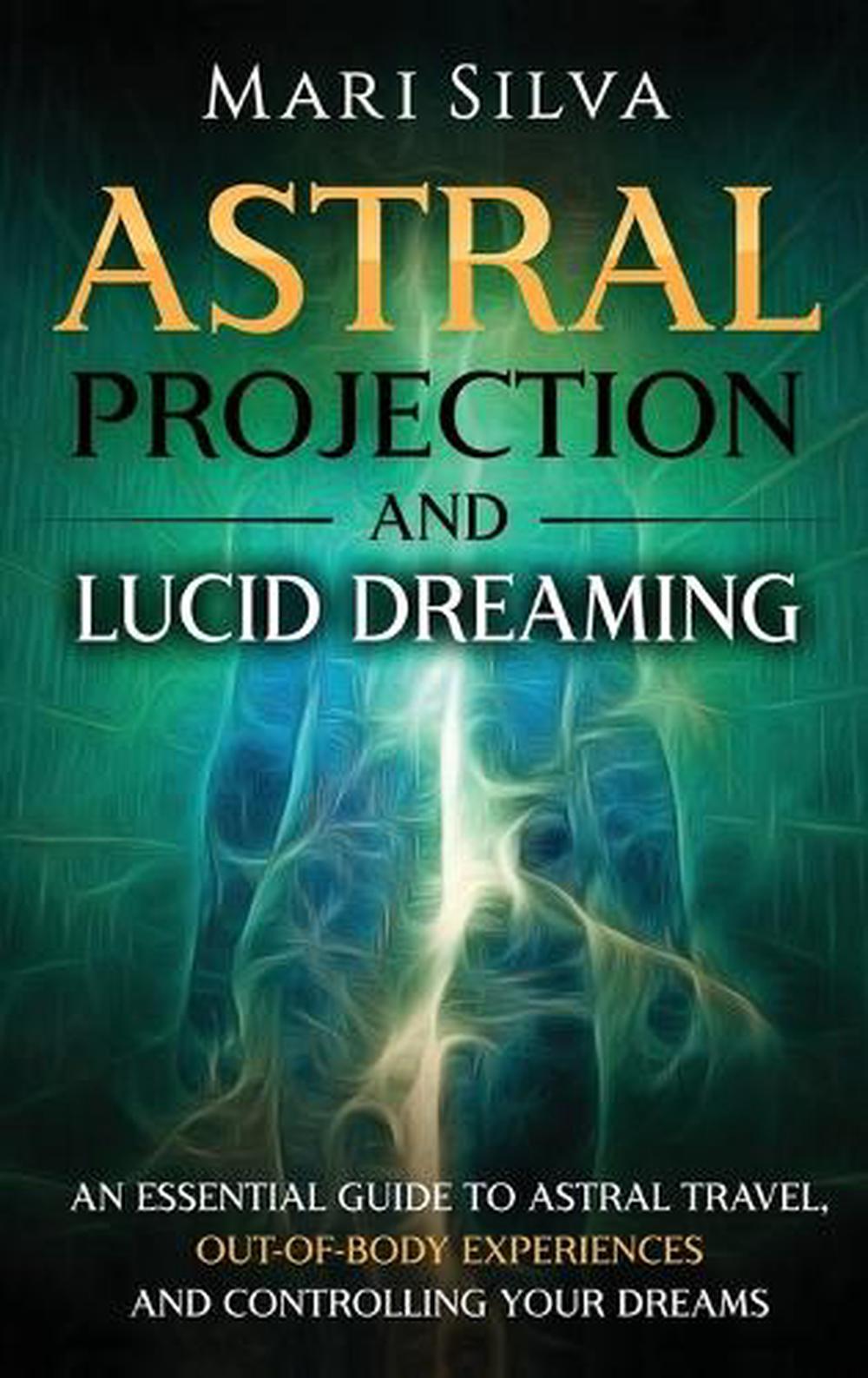 Astral Projection and Lucid Dreaming an Essential Guide