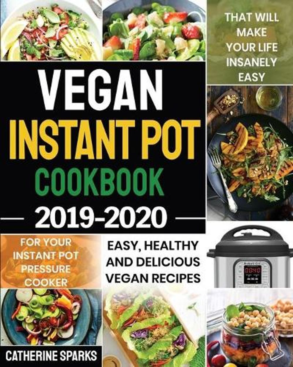 Vegan Instant Pot Cookbook 20192020 Easy, Healthy and Delicious Vegan