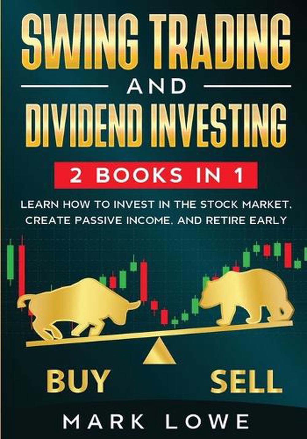 Swing Trading: and Dividend Investing: 2 Books Compilation - Learn How