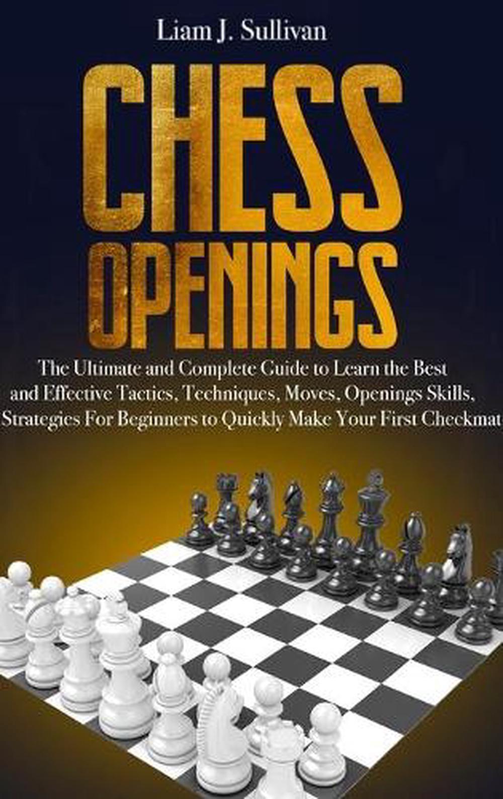 Chess Openings: The Ultimate and Complete Guide to Learn the Best and ...