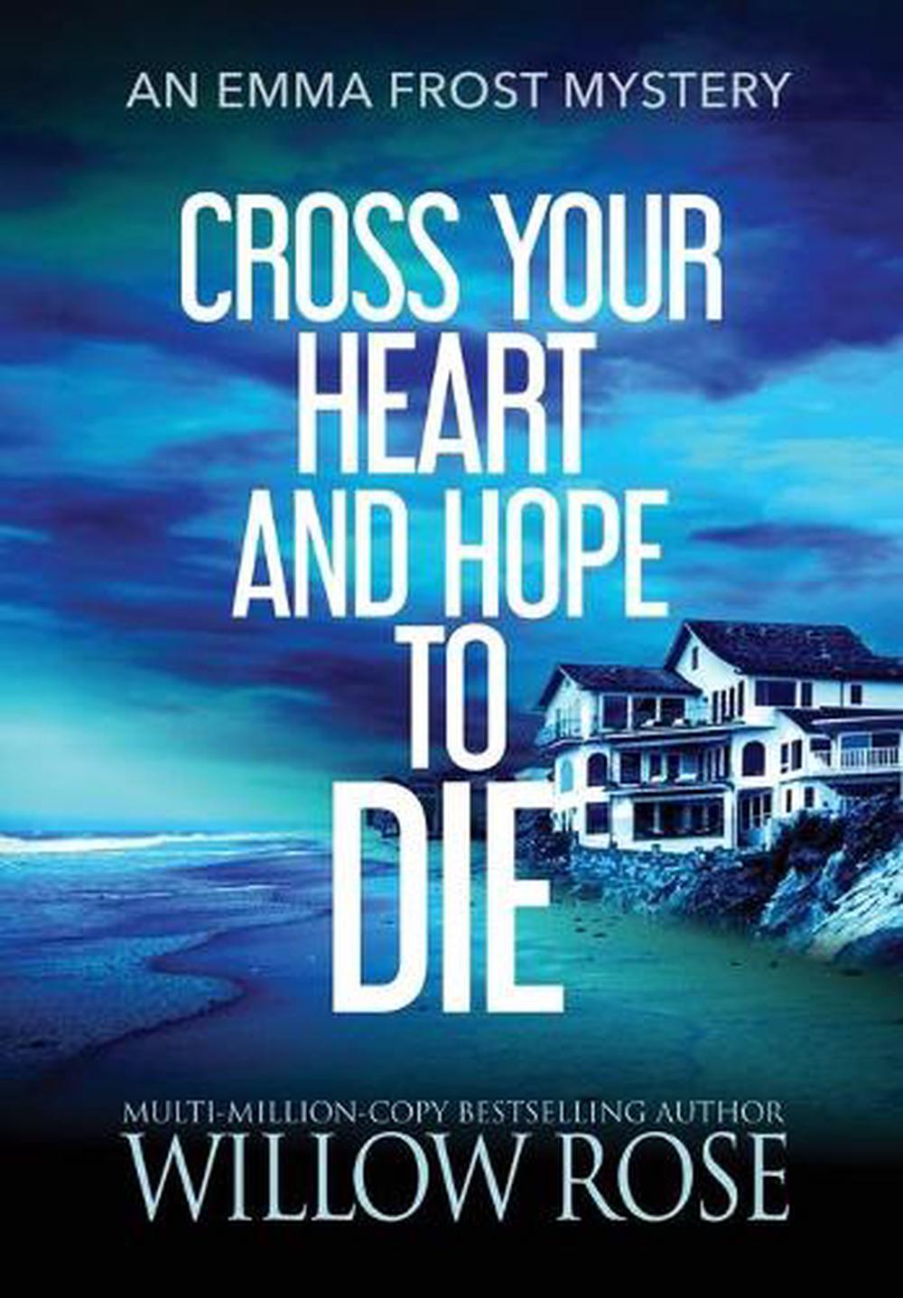 Cross Your Heart and Hope to Die by Willow Rose (English) Hardcover ...