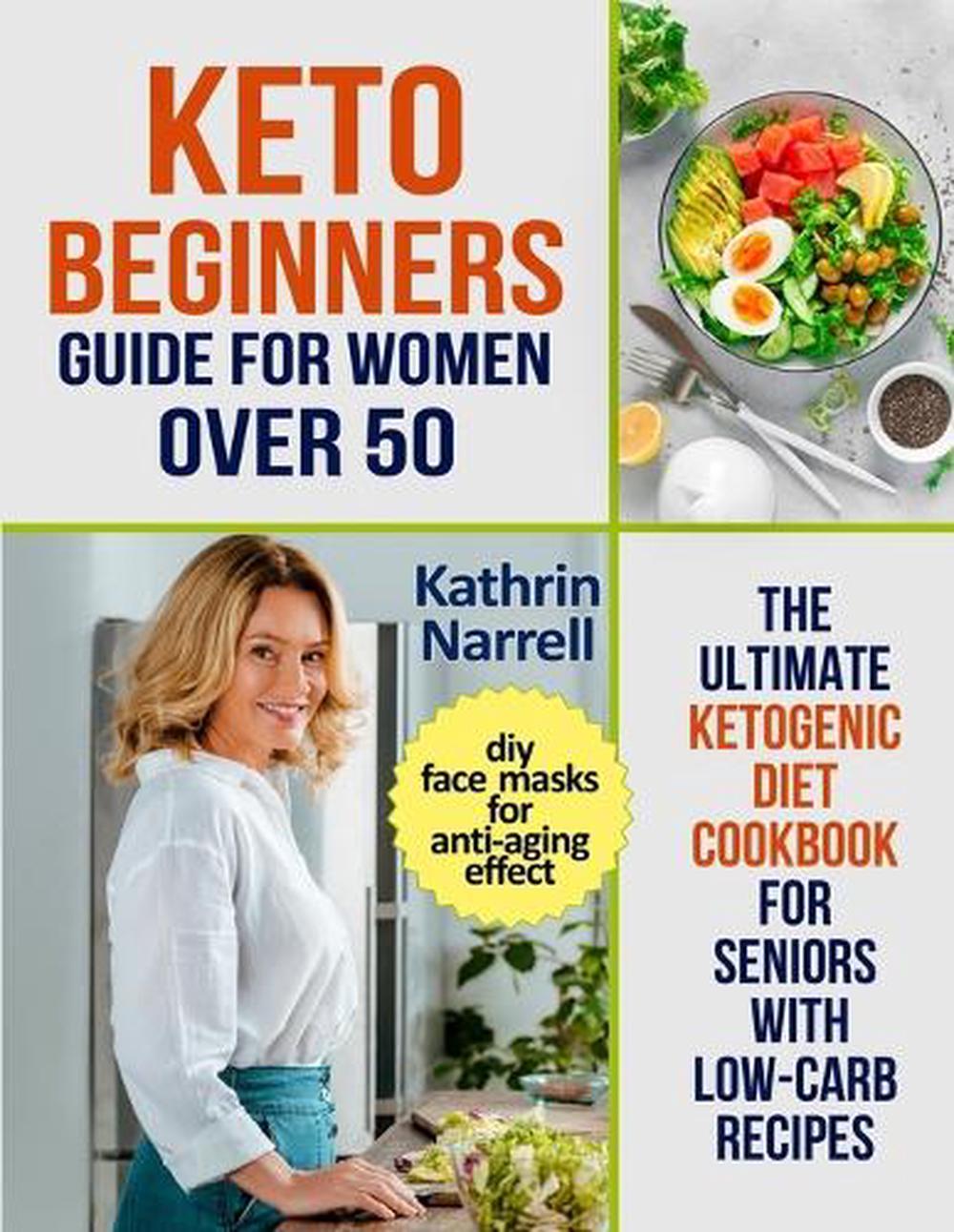 Keto Beginners Guide For Women Over 50 The Ultimate Ketogenic Diet