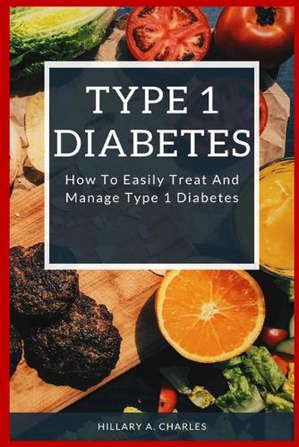 Type 1 Diabetes: How to Easily Treat and Manage Type 1 Diabetes by ...