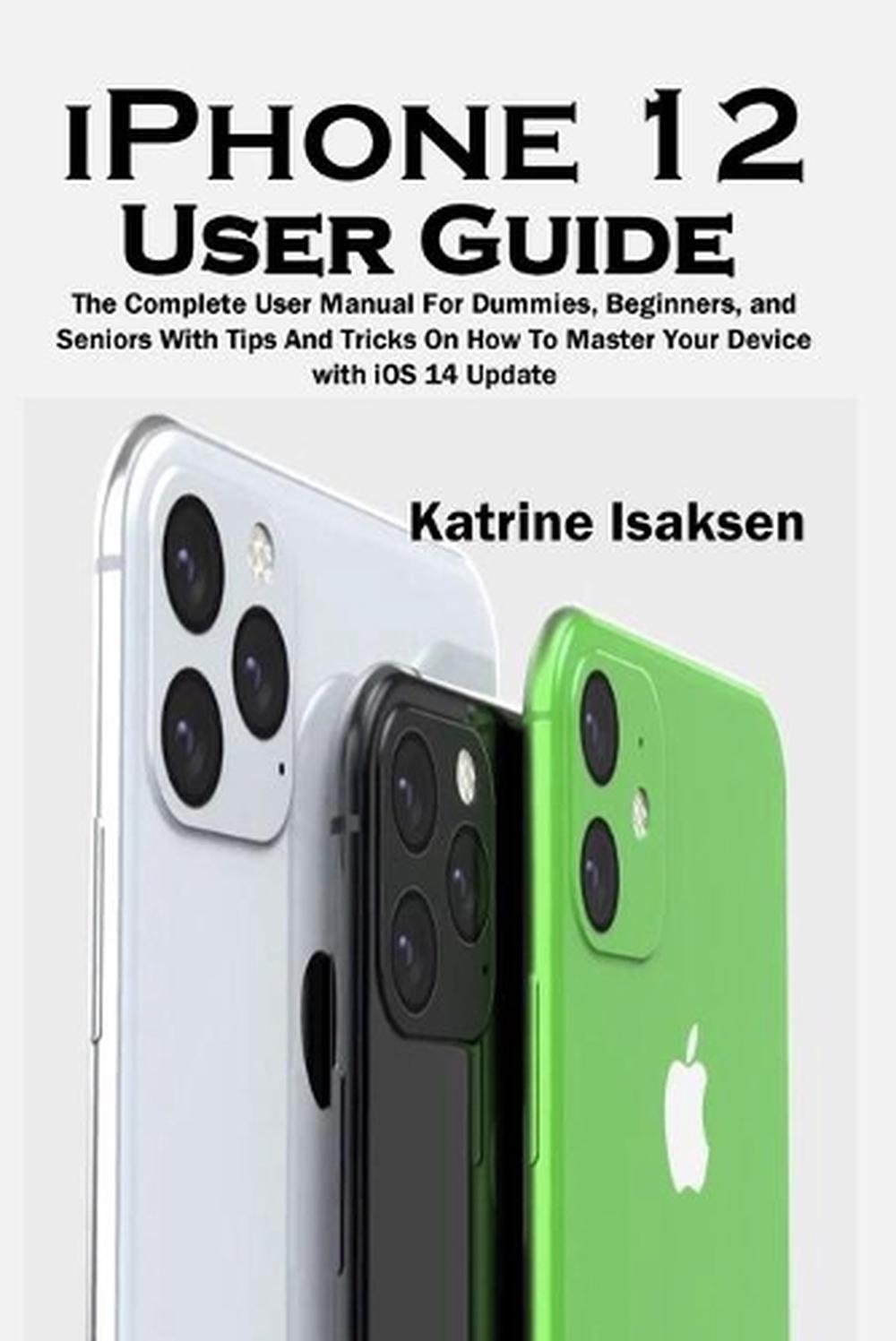 IPhone 12 User Guide The Complete User Manual for Dummies, Beginners