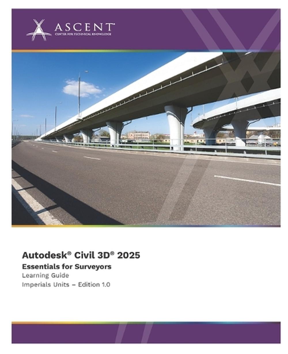 Autodesk Civil 3D 2025: Essentials for Surveyors (Imperial Units) by Ascent - Ce