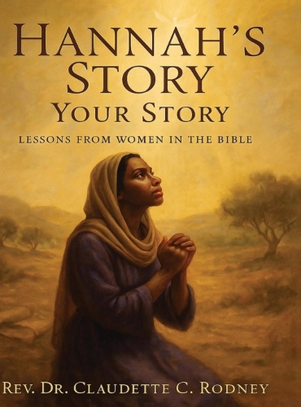Hannah's Story by REV Dr Claudette C. Rodney Hardcover Book