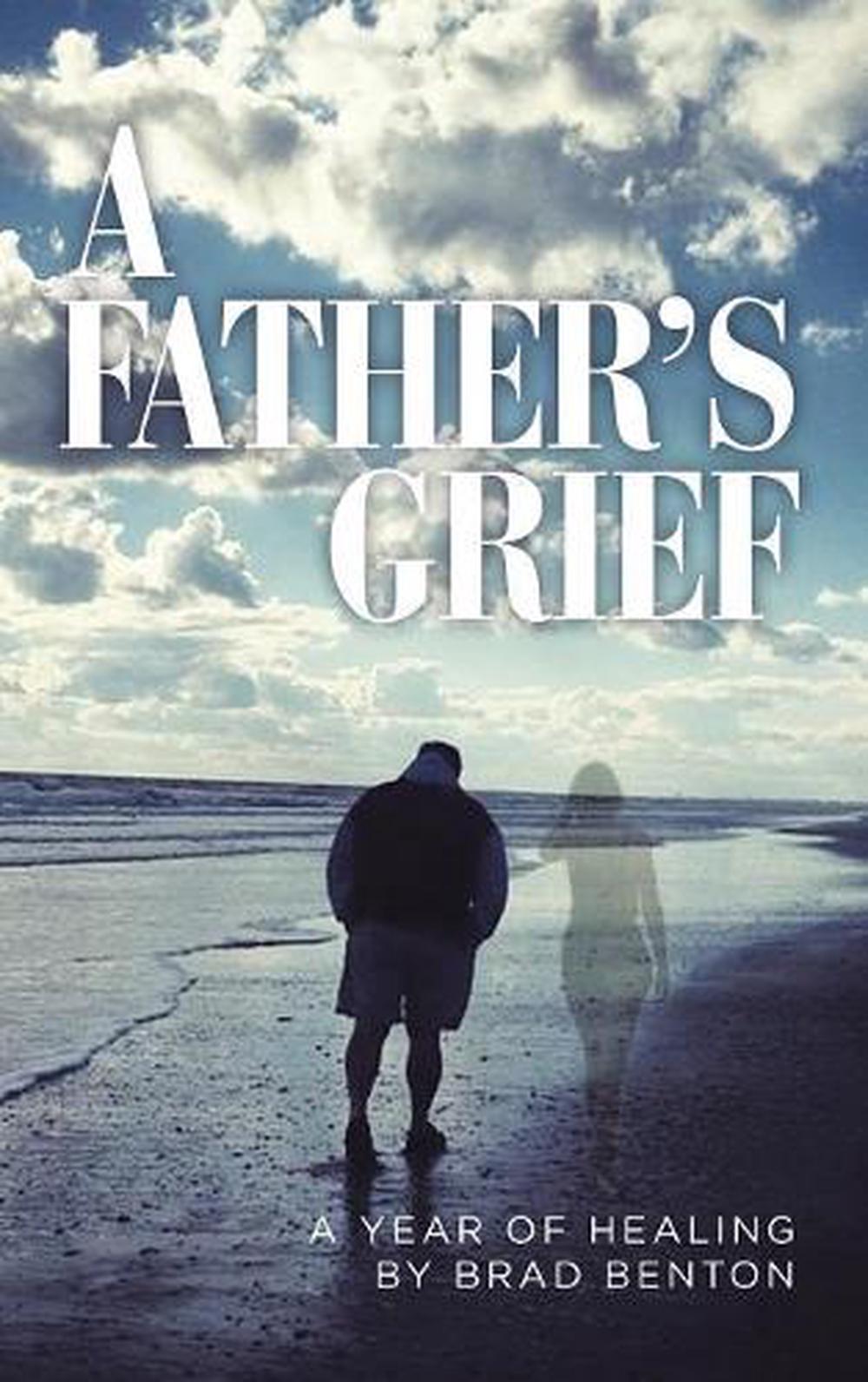 Father's Grief A Year of Healing by Brad Benton (English) Hardcover
