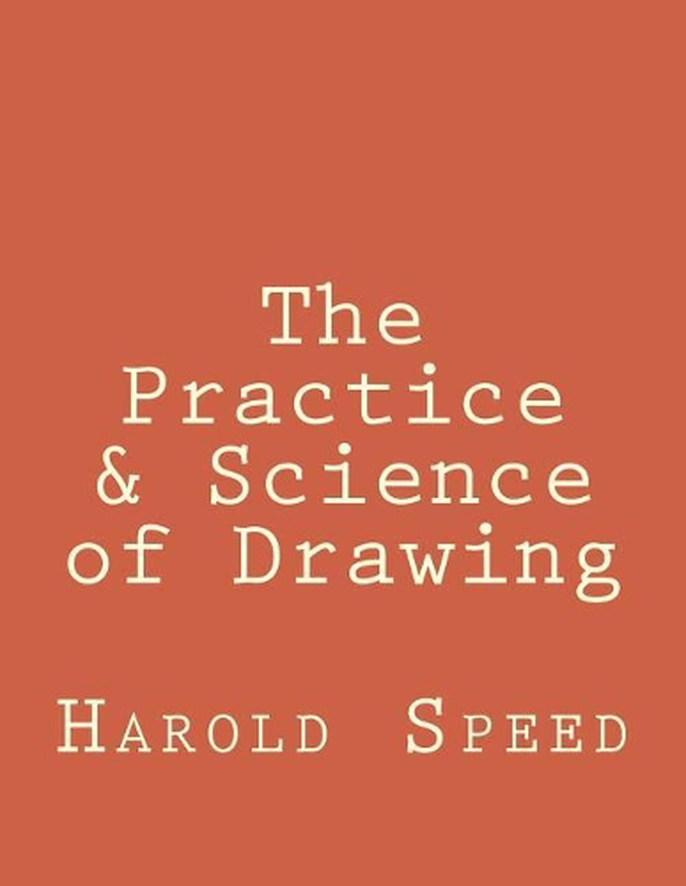 The Practice and Science of Drawing by Harold Speed (English) Paperback