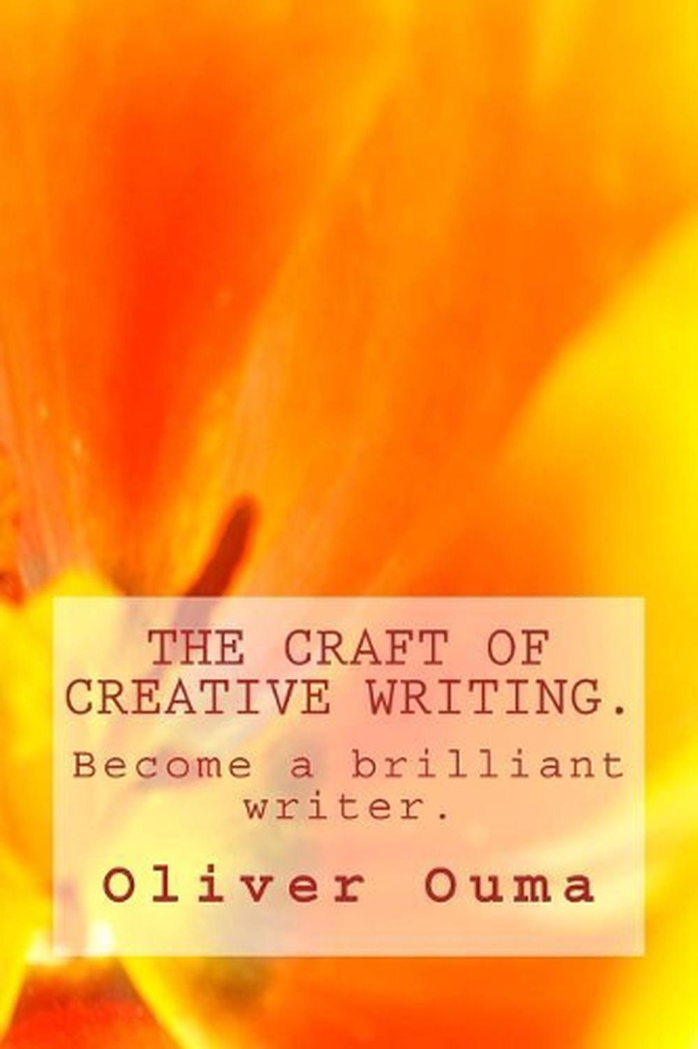The Craft of Creative Writing.: Become a Brilliant Writer. by Oliver Ouma (Engli