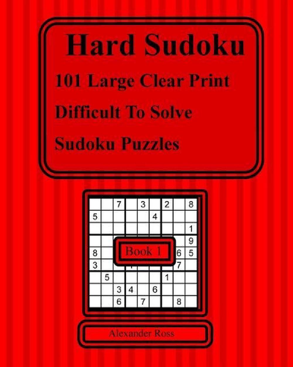 Hard Sudoku 101 Large Clear Print Difficult To Solve Sudoku Puzzles By Alexande 9781974400539 Ebay