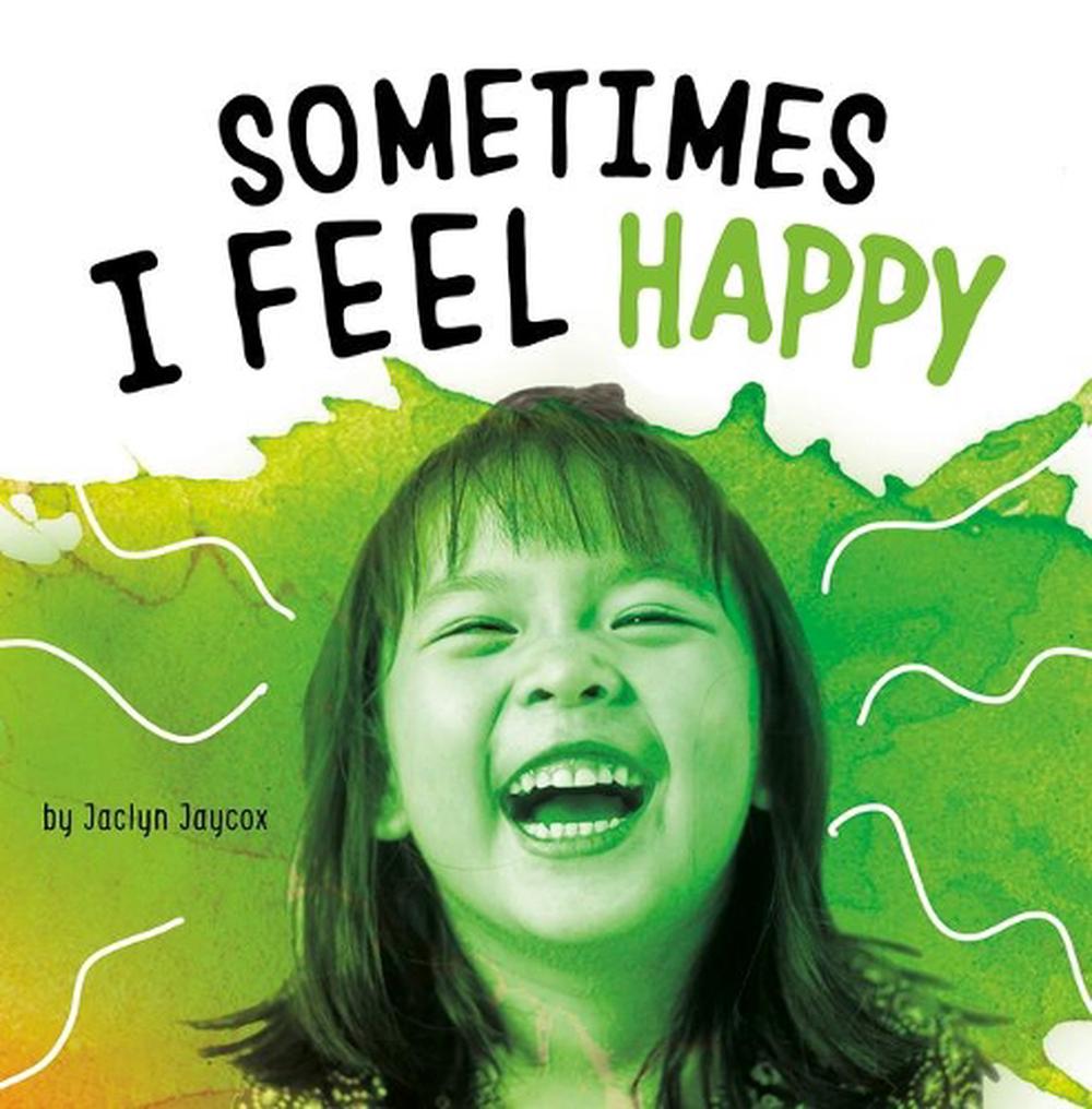 sometimes-i-feel-happy-by-jaclyn-jaycox-english-prebound-book-free