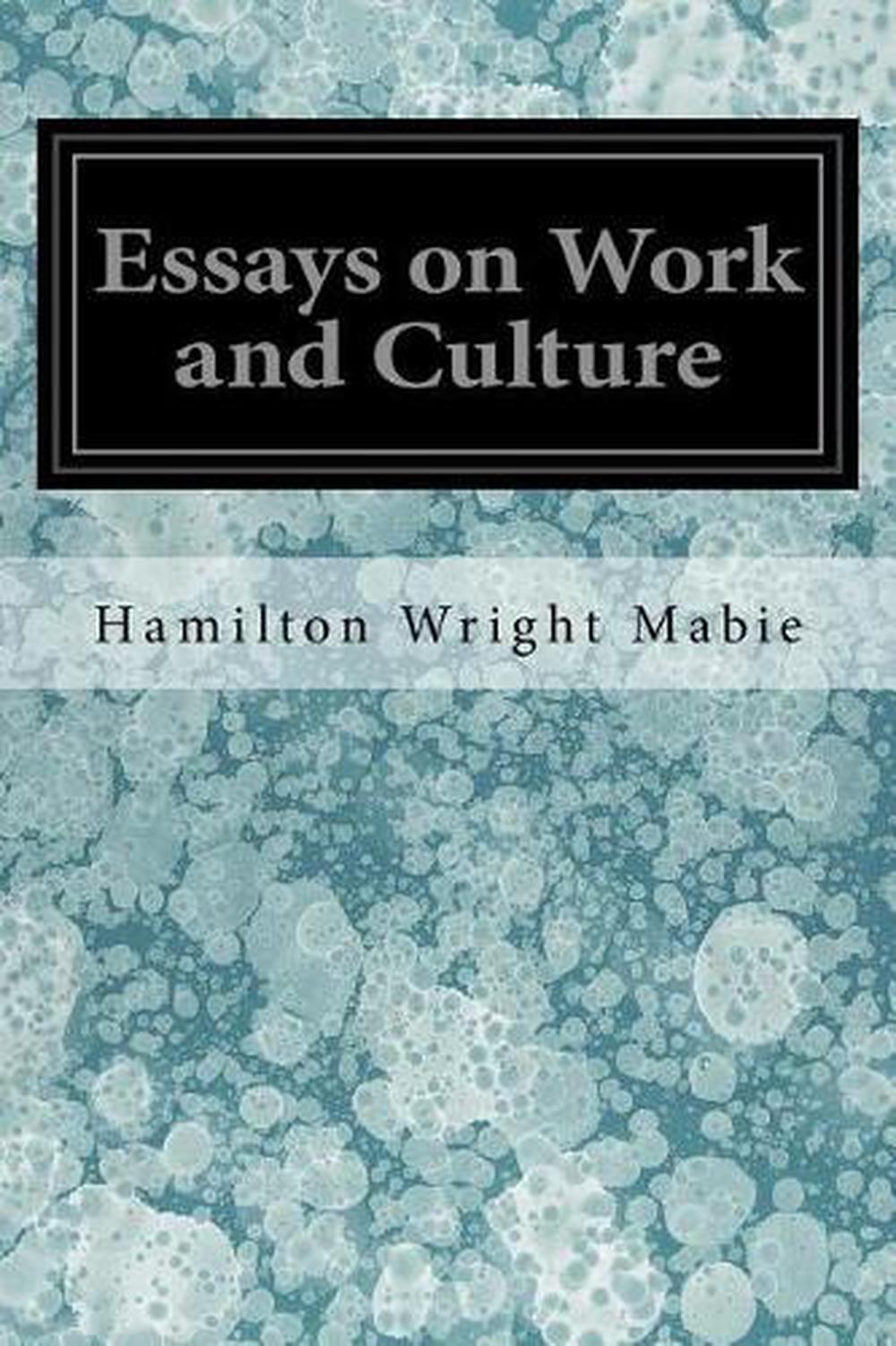 essays on work and culture by hamilton wright mabie