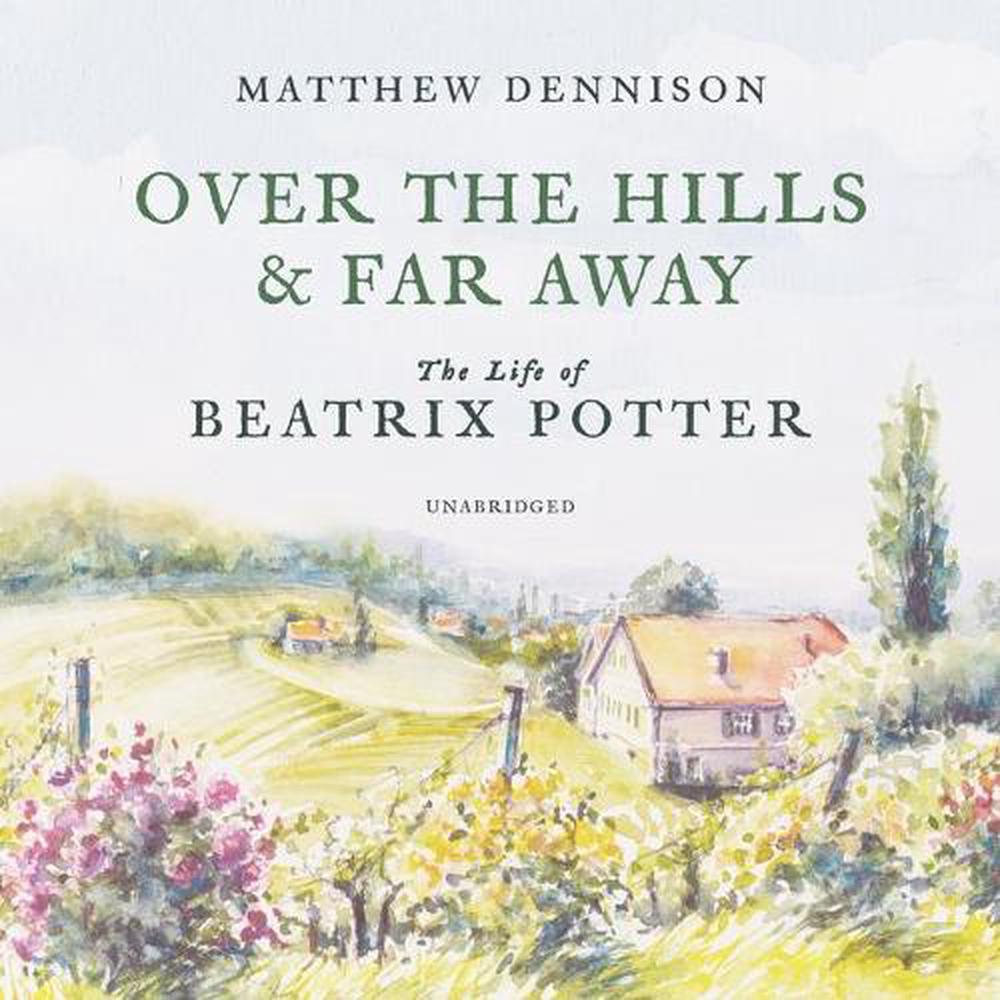 Over the Hills and Far Away by Matthew Dennison Over the Hills and Far Away by Matthew Dennison