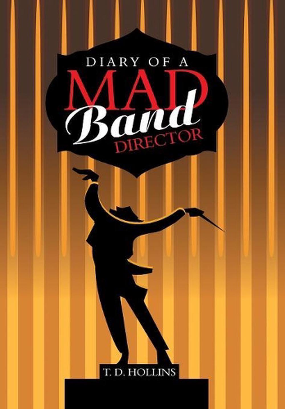 Diary of a Mad Band Director by T.D. Hollins Hardcover Book Free ...