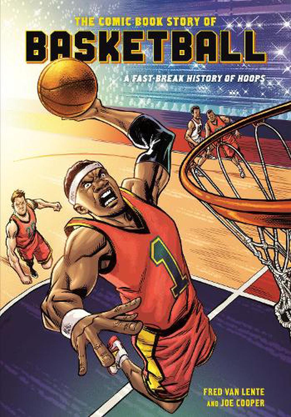 The Comic Book Story Of Basketball A Fast Break History Of Hoops By