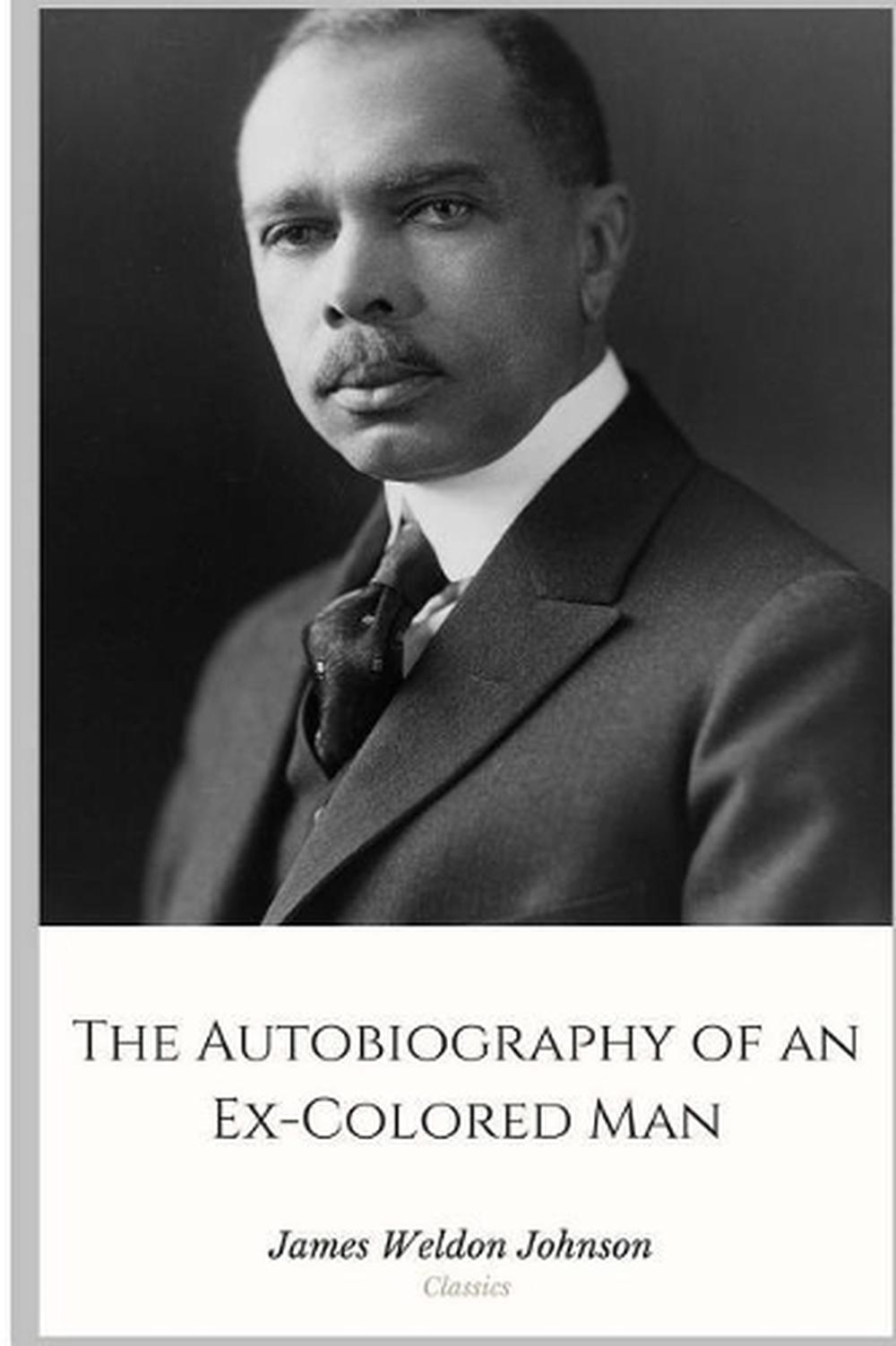the biography of an ex colored man the biography of an ex colored man