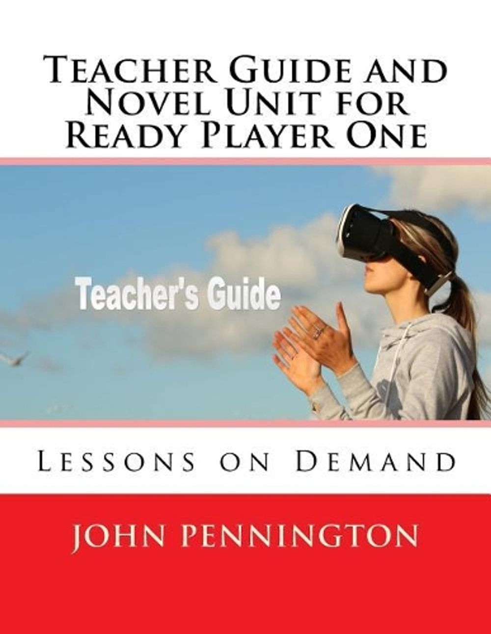 TEACHER GUIDE AND Novel Unit for Ready Player One: Lessons on Demand by ...